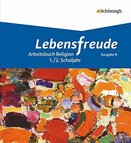 Lebensfreude - Arbeitsbücher katholische Religion für die Grundschule - Ausgabe B: Schülerband 1/2 1./2. Schuljahr (Lebensfreude: Arbeitsbücher ... für die Grundschule in Bayern - Ausgabe B) von Schöningh