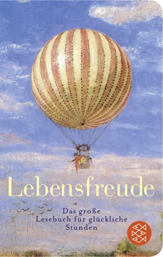 Lebensfreude: Das große Lesebuch für glückliche Stunden