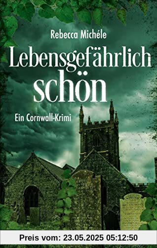 Lebensgefährlich schön: Ein Cornwall-Krimi (Ein Cornwall-Krimi mit Sandra Flemming)