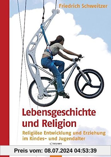 Lebensgeschichte und Religion: Religiöse Entwicklung und Erziehung im Kindes- und Jugendalter