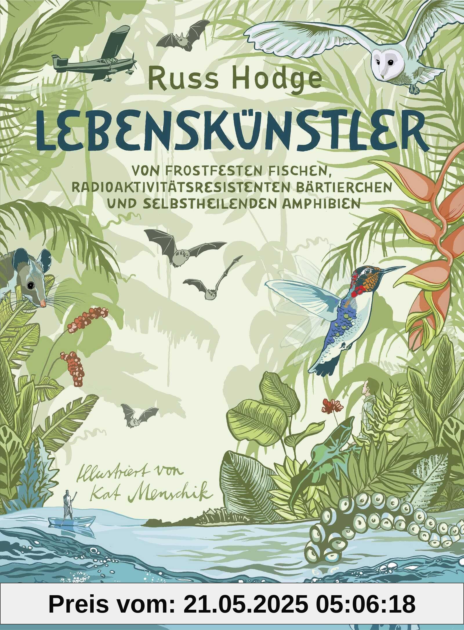 Lebenskünstler: Von frostfesten Fischen, radioaktivitätsresistenten Bärtierchen und selbstheilenden Amphibien