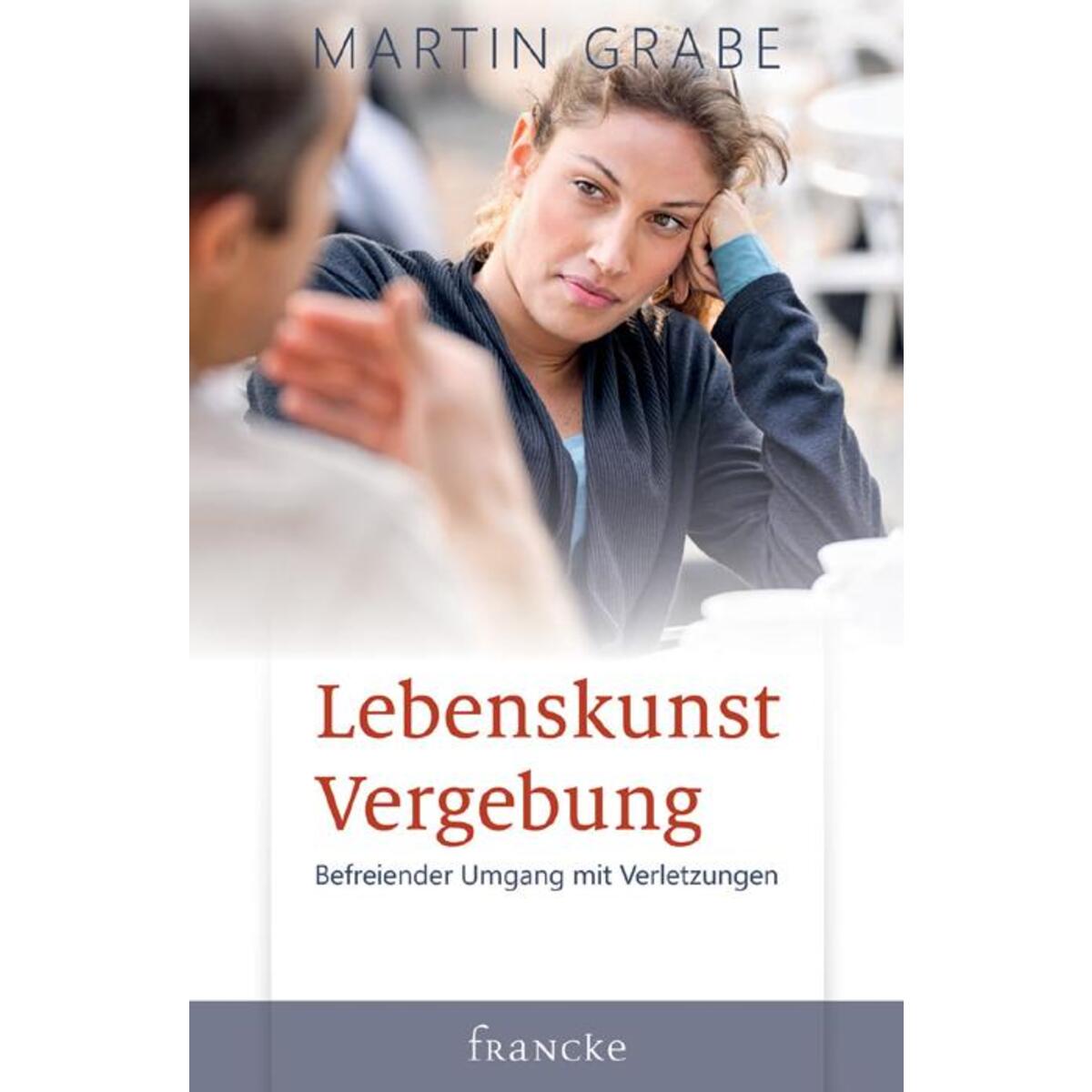 Lebenskunst Vergebung von Francke-Buch GmbH