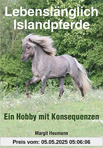 Lebenslänglich Islandpferde: Ein Hobby mit Konsequenzen