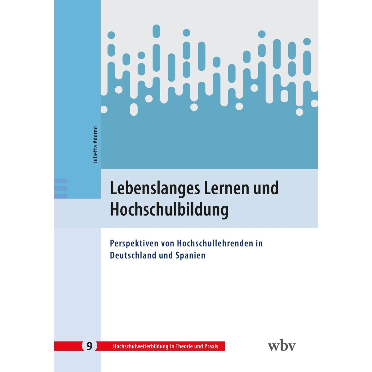 Lebenslanges Lernen und Hochschulbildung Lebenslanges Lernen und Hochschulbildung von wbv Media GmbH