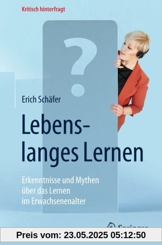 Lebenslanges Lernen: Erkenntnisse und Mythen über das Lernen im Erwachsenenalter (Kritisch hinterfragt)