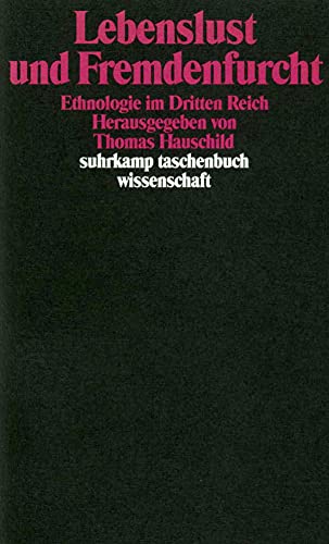 Lebenslust und Fremdenfurcht: Ethnologie im Dritten Reich (suhrkamp taschenbuch wissenschaft) von Suhrkamp Verlag