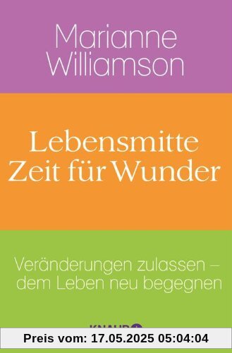 Lebensmitte - Zeit für Wunder: Veränderungen zulassen - dem Leben neu begegnen