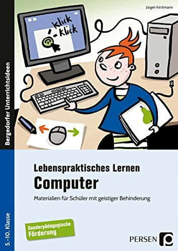 Lebenspraktisches Lernen: Computer: Materialien für Schüler mit geistiger Behinderung (5. bis ...