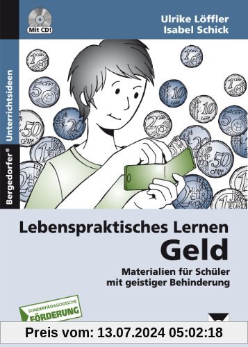 Lebenspraktisches Lernen: Geld: Materialien für Schüler mit geistiger Behinderung (5. bis 9. Klasse)