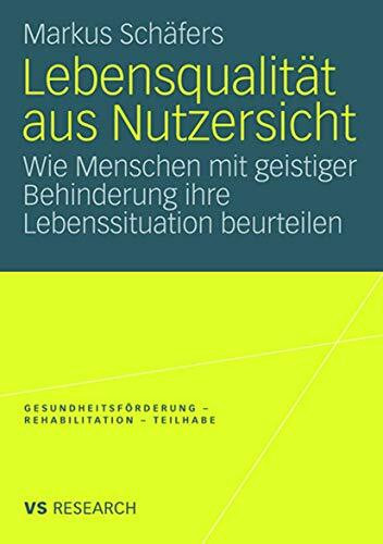 Lebensqualität Aus Nutzersicht: Wie Menschen mit geistiger Behinderung ihre Lebenssituation be...