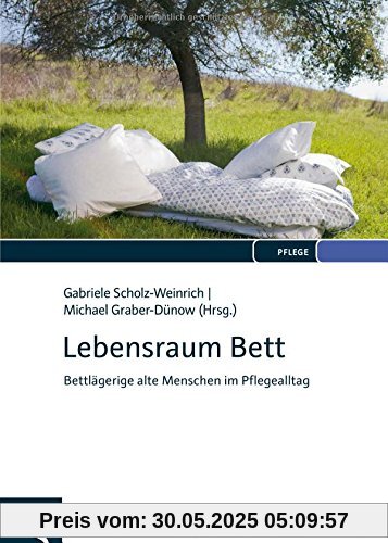 Lebensraum Bett: Zur Lebenssituation bettlägeriger alter Menschen Lebensraum Bett: Zur Lebenssituation bettlägeriger alter Menschen