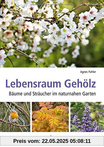 Lebensraum Gehölz: Bäume und Sträucher im naturnahen Garten