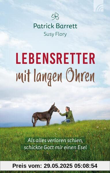 Lebensretter mit langen Ohren: Als alles verloren schien, schickte Gott mir einen Esel Lebensretter mit langen Ohren: Als alles verloren schien, schickte Gott mir einen Esel