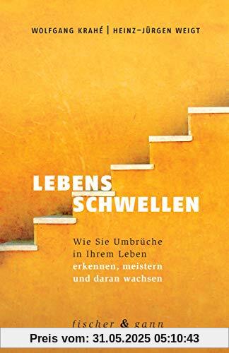 Lebensschwellen: Wie Sie Umbrüche in Ihrem Leben erkennen, meistern und daran wachsen