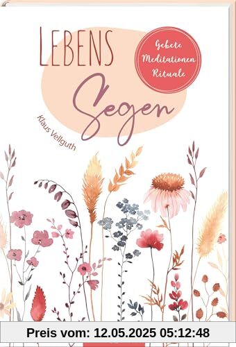Lebenssegen: Gebete, Meditationen, Rituale. Spirituelle Worte und Achtsamkeitsübungen, die jeden Tag kostbar machen: Dankbarkeit spüren, innere Ruhe ... Lebensfreude im Alltag genießen (SinnMomente)