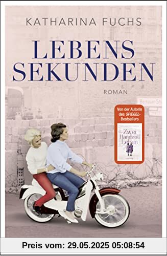 Lebenssekunden: Roman. Von der Bestseller-Autorin von Zwei Handvoll Leben | Ein bewegendes Stück Zeitgeschichte - Bayerische Rundschau