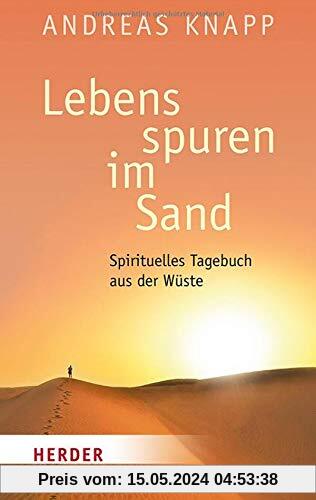 Lebensspuren im Sand: Spirituelles Tagebuch aus der Wüste (Herder Spektrum)