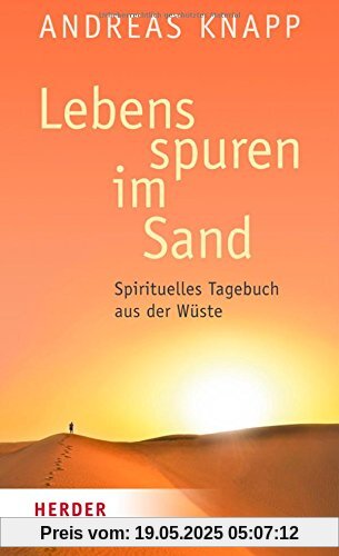 Lebensspuren im Sand: Spirituelles Tagebuch aus der Wüste