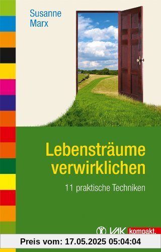 Lebensträume verwirklichen: 11 praktische Techniken