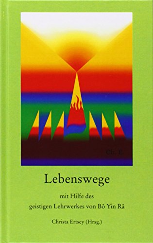 Lebenswege mit Hilfe des geistigen Werkes von Bô Yin Râ Lebenswege mit Hilfe des geistigen Werkes von Bô Yin Râ von Pro Business