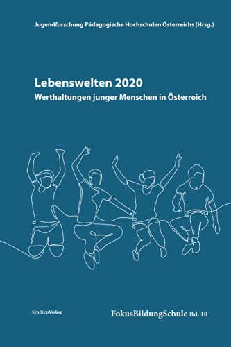 Lebenswelten 2020 – Werthaltungen junger Menschen in Österreich (FokusBildungSchule, Band 10) von Studienverlag GmbH