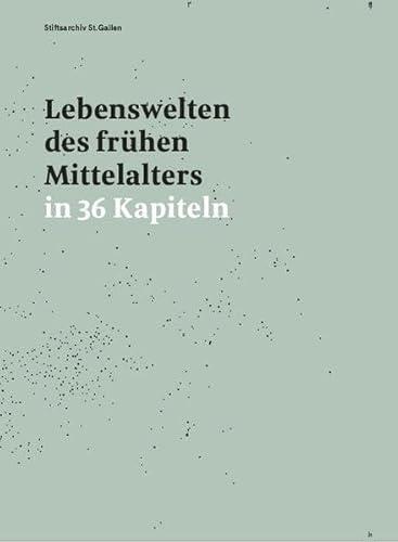 Lebenswelten des frühen Mittelalters in 36 Kapiteln