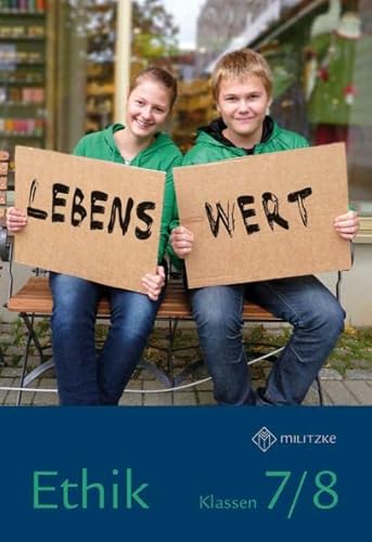 Lebenswert Klassen 7/8: Lehrbuch Ethik Klassen 7/8 Sachsen (Lehrwerkreihe Lebenswert Klassen 5-10: Ethik Landesausgabe Sachsen)