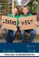 Lebenswert Klassen 7/8: Lehrbuch Ethik Klassen 7/8 Sachsen