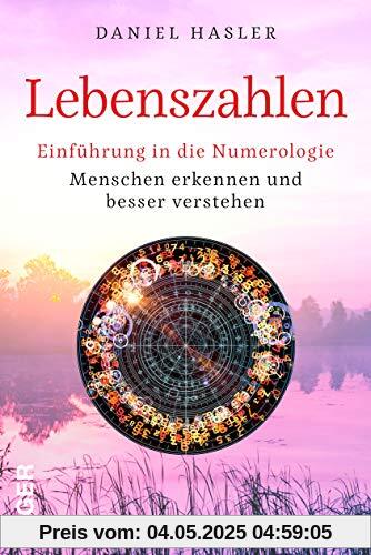 Lebenszahlen - Einführung in die Numerologie: Menschen erkennen und besser verstehen