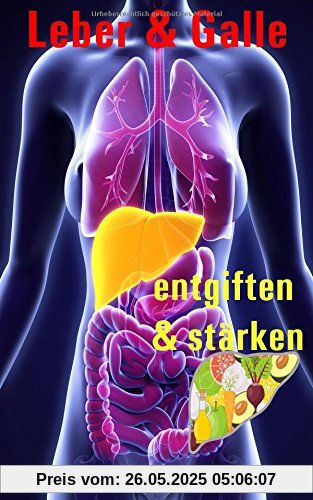 Leber und Galle entgiften und stärken Leber und Galle entgiften und stärken