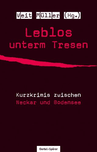 Leblos unterm Tresen: Kurzkrimis zwischen Neckar und Bodensee