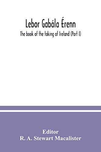 Lebor gabála Érenn: The book of the taking of Ireland (Part I) von Alpha Edition