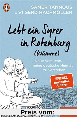 Lebt ein Syrer in Rotenburg (Wümme): Neue Versuche, meine deutsche Heimat zu verstehen - Ein SPIEGEL-Buch
