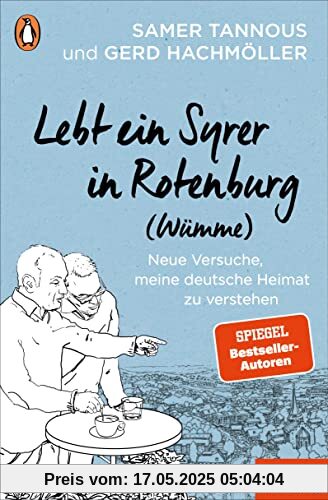 Lebt ein Syrer in Rotenburg (Wümme): Neue Versuche, meine deutsche Heimat zu verstehen - Ein SPIEGEL-Buch