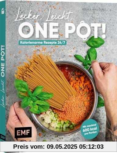 Lecker, leicht, One-Pot! Kalorienarme Rezepte 24/7: Maximal 600 Kalorien pro Portion! Mit Grundlagen und Nährwerttabellen vom Fitness- und Ernährungscoach