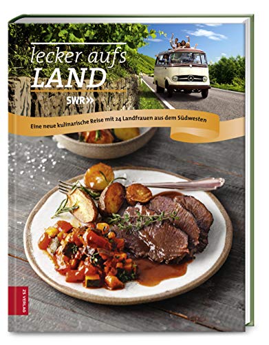 Lecker aufs Land (Bd.3): Eine neue kulinarische Reise mit 24 Landfrauen aus dem Südwesten