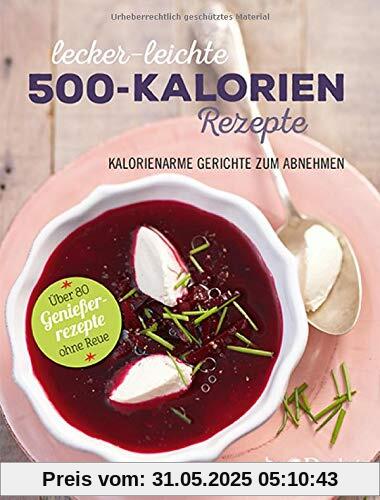 Lecker-leichte 500-Kalorien-Rezepte: Kalorienarme Gerichte zum Abnehmen - Über 80 Genießerrezepte ohne Reue Lecker-leichte 500-Kalorien-Rezepte: Kalorienarme Gerichte zum Abnehmen - Über 80 Genießerrezepte ohne Reue