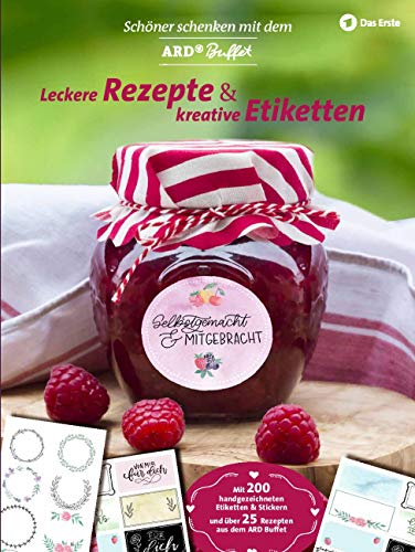 Schöner Schenken mit dem ARD Buffet - Leckere Rezepte und kreative Etiketten: Mit 200 handgezeichneten Etiketten & Stickern und Original-Rezepten aus dem ARD-Buffet, der beliebten TV-Sendung Schöner Schenken mit dem ARD Buffet - Leckere Rezepte und kreative Etiketten: Mit 200 handgezeichneten Etiketten & Stickern und Original-Rezepten aus dem ARD-Buffet, der beliebten TV-Sendung
