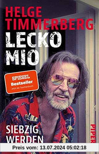 Lecko mio: Siebzig werden | Der bekannte und beliebte Reiseschriftsteller erzählt vom Älterwerden