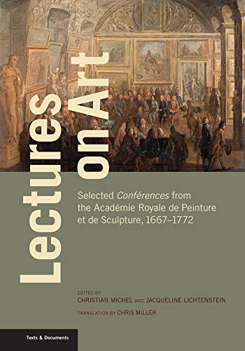 Lectures on Art: Selected Conférences from the Académie Royale de Peinture Et de Sculpture, 1667-1772 (Texts & Documents) von Getty Research Institute