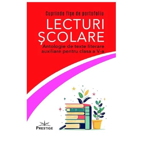 Lecturi Scolare. Antologie De Texte Literare Auxiliare. Clasa A 5-A Lecturi Scolare. Antologie De Texte Literare Auxiliare. Clasa A 5-A von Prestige