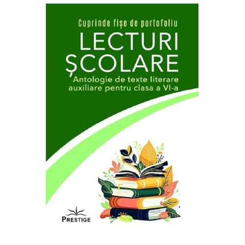 Lecturi Scolare. Antologie De Texte Literare Auxiliare. Clasa A 6-A Lecturi Scolare. Antologie De Texte Literare Auxiliare. Clasa A 6-A von Prestige