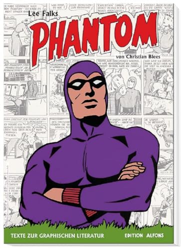 Lee Falks Phantom - Der ultimative Wegweiser durch den Dschungel der deutschsprachigen Veröffentlichungen Lee Falks Phantom - Der ultimative Wegweiser durch den Dschungel der deutschsprachigen Veröffentlichungen von Edition Alfons