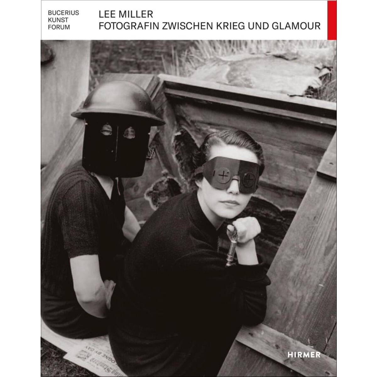Lee Miller - Fotografin zwischen Krieg und Glamour Lee Miller - Fotografin zwischen Krieg und Glamour von Hirmer Verlag GmbH