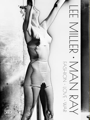 Lee Miller. Man Ray: Fashion - Love - War von Skira Editore