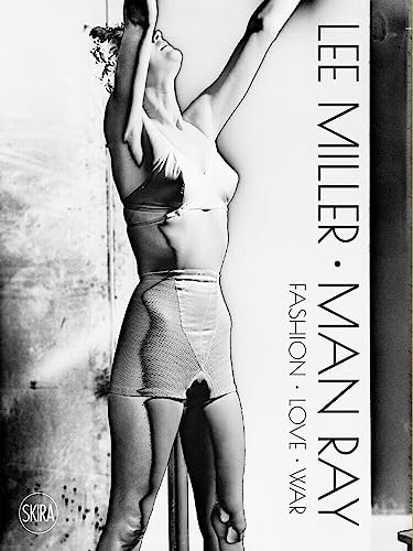 Lee Miller. Man Ray: Fashion - Love - War von Skira Editore