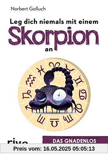 Leg dich niemals mit einem Skorpion an: Das gnadenlos ehrliche Horoskop Leg dich niemals mit einem Skorpion an: Das gnadenlos ehrliche Horoskop