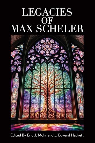 Legacies of Max Scheler von Marquette University Press
