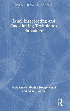 Legal Interpreting and Questioning Techniques Explained von Taylor & Francis Ltd