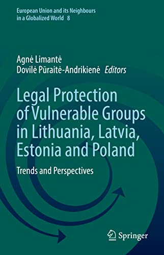 Legal Protection of Vulnerable Groups in Lithuania, Latvia, Estonia and Poland: Trends and Perspectives (European Union and its Neighbours in a Globalized World, 8, Band 8)